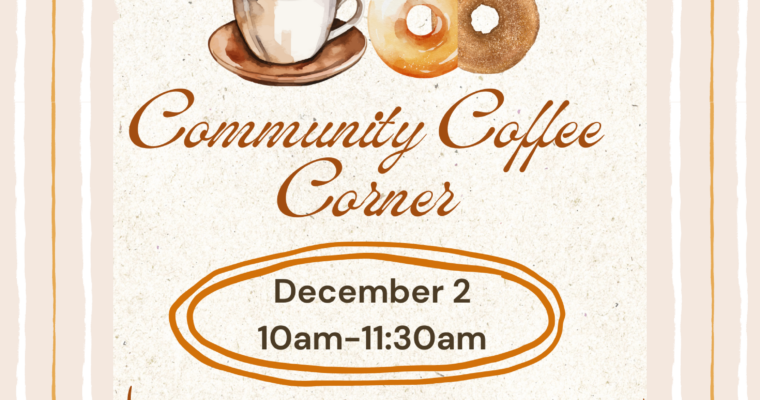 Cancelled: Community Coffee Corner ~ Tuesday, December 2