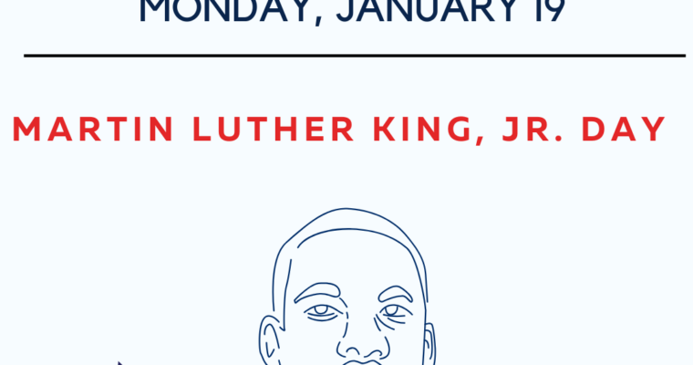 We are Closed Monday, January 19 for MLK Day